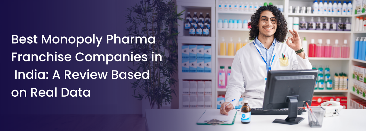 Monopoly Pharma Franchise Companies in India