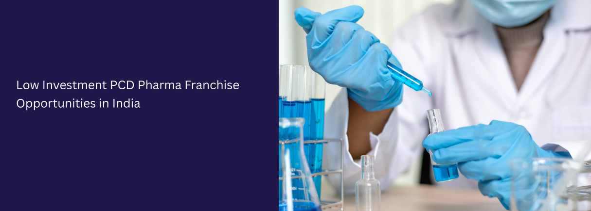 Low Investment PCD Pharma Franchise Opportunities India