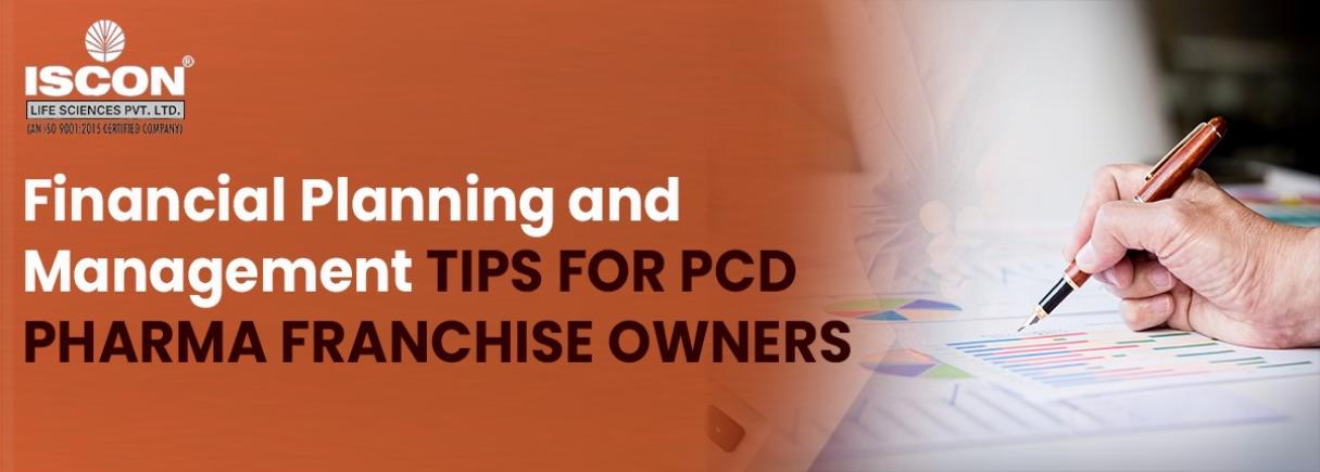 Financial Planning and Management Tips for PCD Pharma Franchise Owners