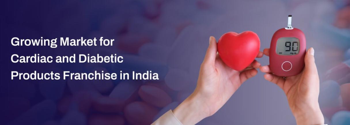 Growing Market for Cardiac and Diabetic Products Franchise in India