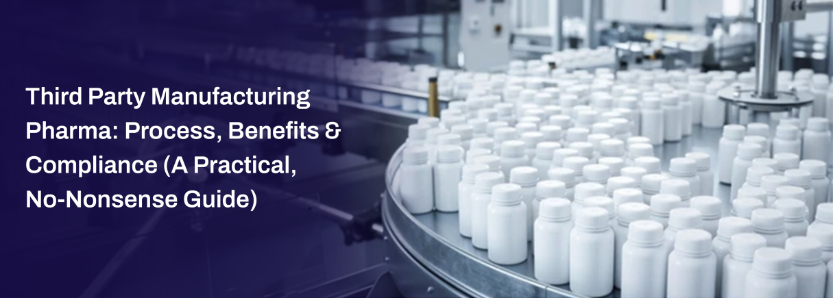 Third Party Manufacturing Pharma: Process, Benefits & Compliance