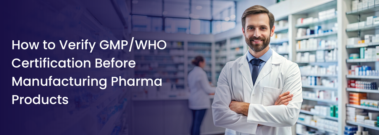 GMP-WHO Certification Before Manufacturing Pharma Products